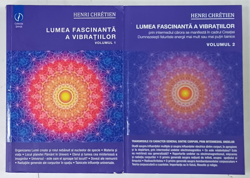 LUMEA FASCINANTA A VIBRATIILOR de HENRI CHRETIEN , VOLUMELE I - II , 2017