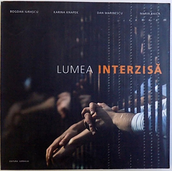 LUMEA INTERZISA  / FORBIDDEN WORLD de BOGDAN IURASCU ...MARIN RAICA , 2006