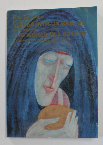 LUMEA INTR- UN CARTOF de VORBA CU EGON MARC LOVITH de GABRIELA ROSTAS  , EDITIE BILINGVA ROMANA - ENGLEZA , 2002