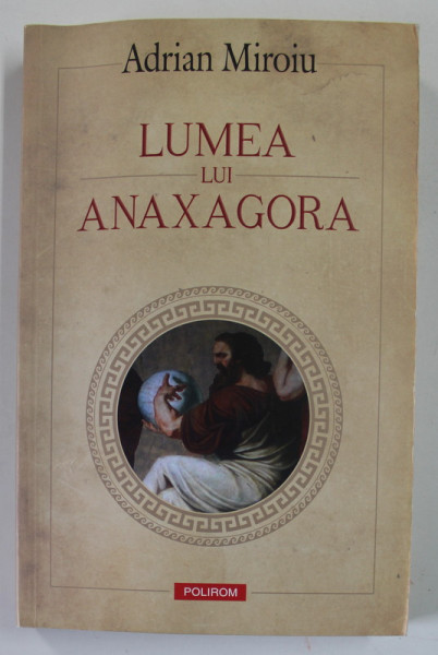 LUMEA LUI ANAXAGORA de ADRIAN MIROIU , 2017 , DEDICATIE *