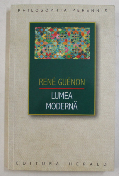 LUMEA MODERNA ( CULEGERE DE ARTICOLE ) de RENE GUENON , 2018