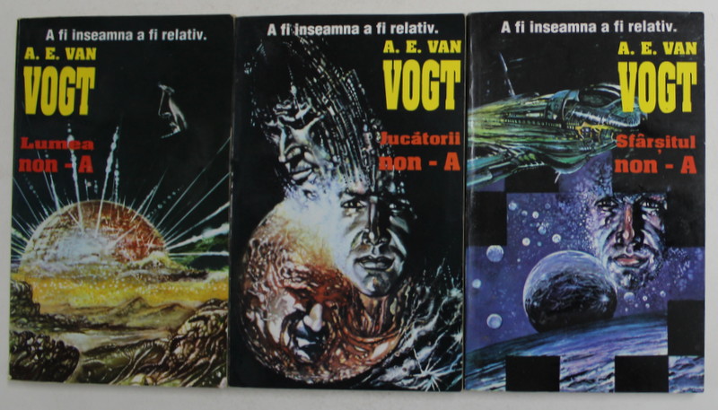 LUMEA NON - A  - JUCATORII NON -A - SFARSITUL NON -A de A.E. VAN VOGT , 3 VOLUME , ANII ' 90