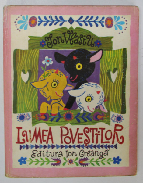 LUMEA POVESTILOR , ilustratii de CLELIA OTTONE si SORIN OBREJA , de ION VLASIU , 1972 , PREZINTA URME DE UZURA