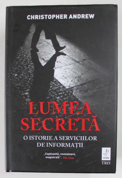 LUMEA SECRETA ,O ISTORIE A SERVICIILOR DE INFORMATII de CHRISTOPHER ANDREW , 2022