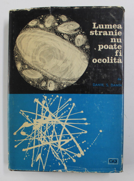 LUMEA STRANIE NU POATE FI OCOLITA de DANIL S. DANIN , 1967