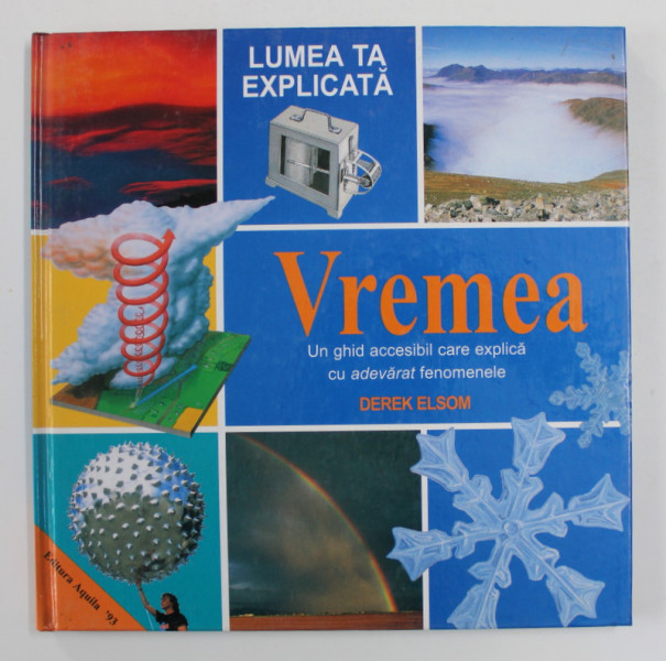 LUMEA TA EXPLICATA - VREMEA de DEREK ELSOM , 2000