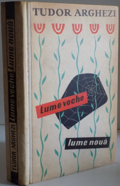LUMEA VECHE LUME NOUA de TUDOR ARGHEZI , 1958