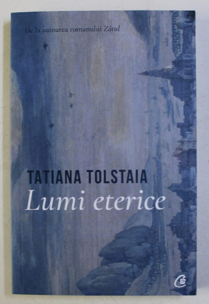 LUMI ETERICE de TATIANA TOLSTAIA , 2019