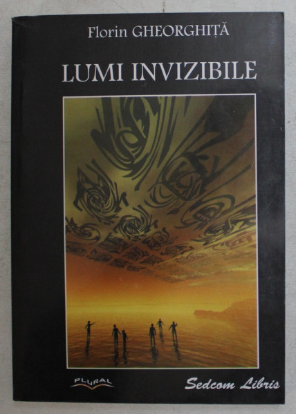 LUMI INVIZIBILE de FLORIN GHEORGHITA , 2003