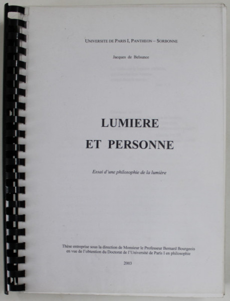 LUMIERE ET PERSONNE par JACQUES DE BELSUNCE , ESSAI D 'UNE PHILOSOPHIE DE LA LUMIERE , THESE DU DOCTORAT , SORBONNE , 2003