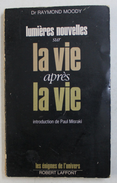 LUMIERES NOUVELLES SUR LA VIE APRES LA VIE par RAYMOND MOODY , 1978