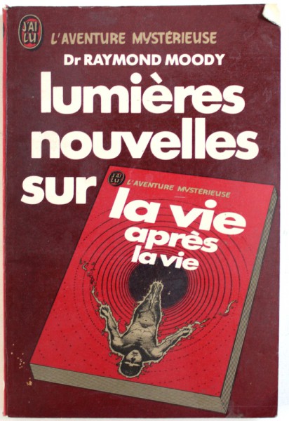 LUMIERES NOUVELLES SUR LA VIE APRES LA VIE par RAYMOND MOODY , 1981