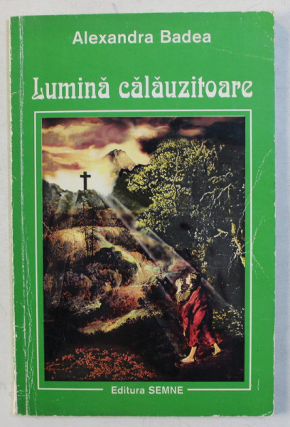 LUMINA CALAUZITOARE de ALEXANDRA BADEA , 1998