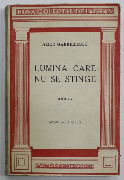LUMINA CARE  NU SE STINGE , roman de ALICE GABRIELESCU , EDITIE INTERBELICA
