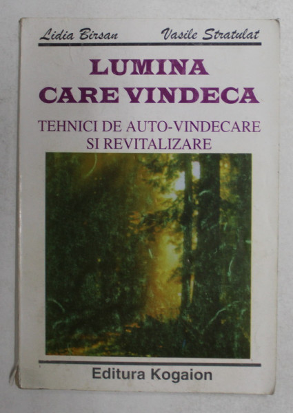 LUMINA CARE VINDECA - TEHNICI DE AUTO - VINDECARE SI REVITALIZARE de LIDIA BIRSAN si VASILE STRATULAT , ANII , 90 '