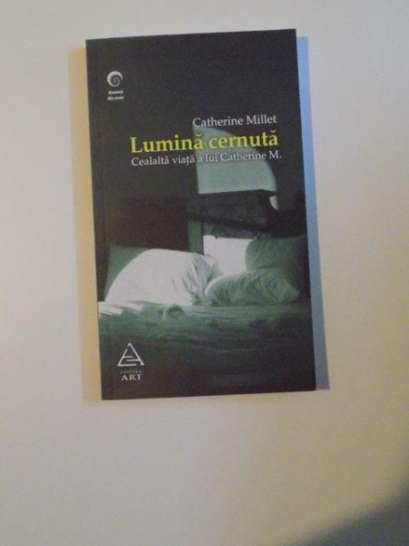 LUMINA CERNUTA , CEALALTA VIATA A LUI CATHERINE M de CATHERINE MILLET 2013