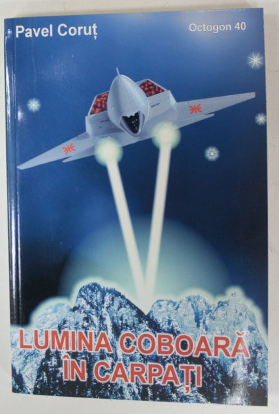 LUMINA COBOARA DIN CARPATI de PAVEL CORUT , 2005 * DEDICATIE