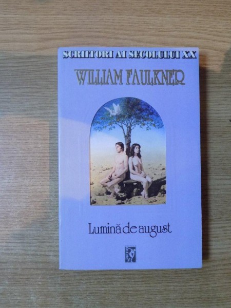 LUMINA DE AUGUST de WILLIAM FAULKNER , Bucuresti , COLECTIA SECOLUL XX