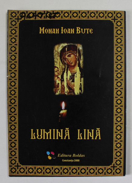 LUMINA LINA de MONAH IOAN BUTE , POEZIE RELIGIOASA , 2008