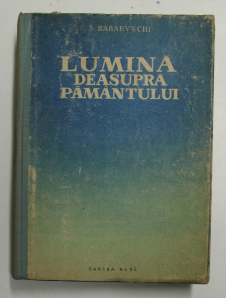 LUMINA DEASUPRA PAMANTULUI de SIMION BABAEVSCHI , 1954
