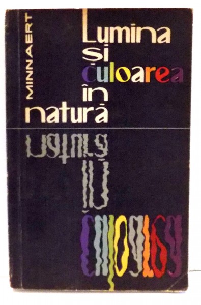 LUMINA SI CULOAREA IN NATURA de M. MINNAERT , 1962