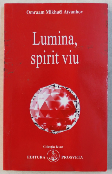 LUMINA , SPIRIT VIU de OMRAAM MIKHAEL AIVANOV , 2008