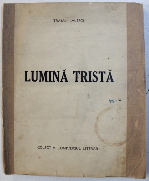 LUMINA TRISTA - VERSURI de TRAIAN LALESCU , 1939 , CONTINE SEMNATURA AUTORULUI*