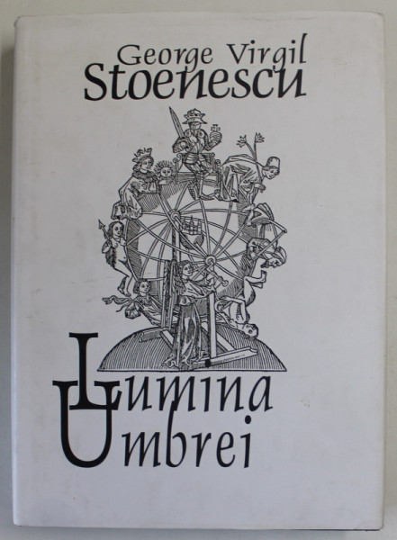 LUMINA UMBREI , FRATELE MEU 4 de GEORGE VIRGIL STOENESCU , POEZII , 2004 , DEDICATIE *
