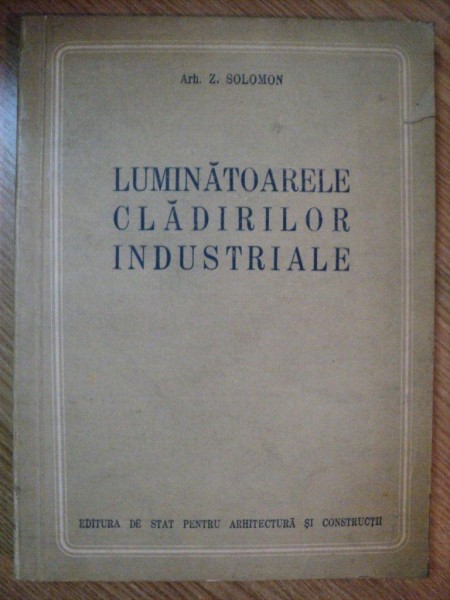 LUMINATOARELE CLADIRILOR INDUSTRIALE de Z. SOLOMON , 1955