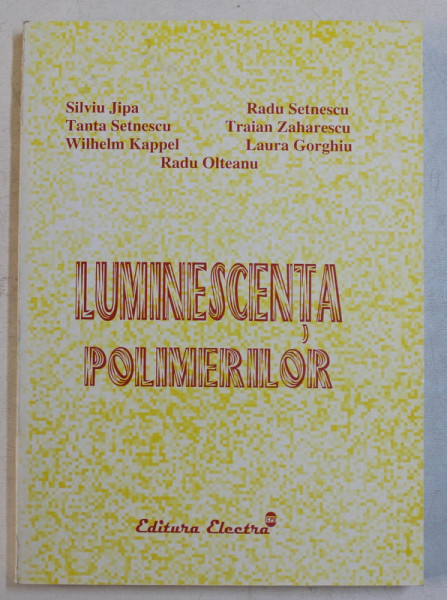 LUMINESCENTA POLIMERILOR de SILVIU JIPA ... LAURA GORGHIU , 2005