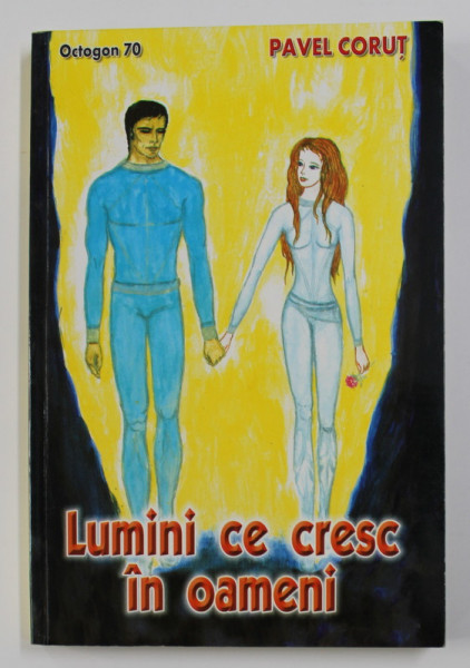LUMINI CE CRESC IN OAMENI de PAVEL CORUT , 2005