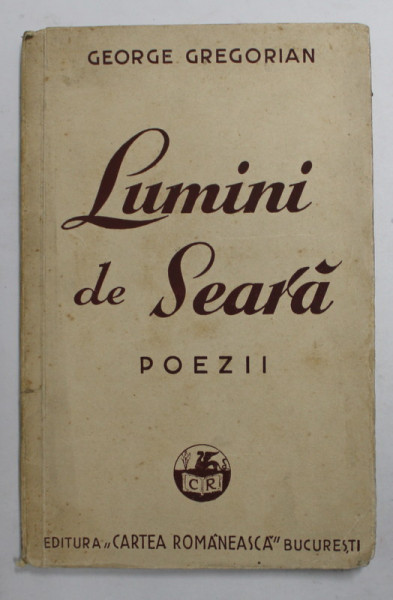 LUMINI DE SEARA - POEZII de GEORGE GREGORIAN , 1936 , PREZINTA PETE SI URME DE UZURA