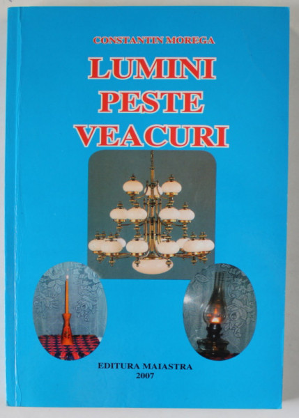 LUMINI PESTE VEACURI de CONSTANTIN MOREGA , 2007