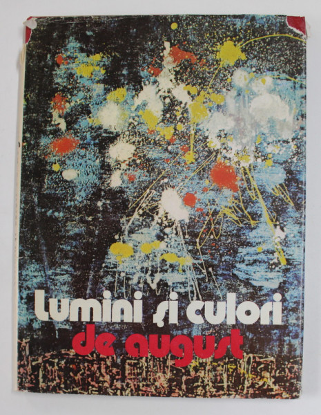 LUMINI SI CULORI DE AUGUST , prefata si selectia imaginilor de MARIN MIHALACHE , 1984