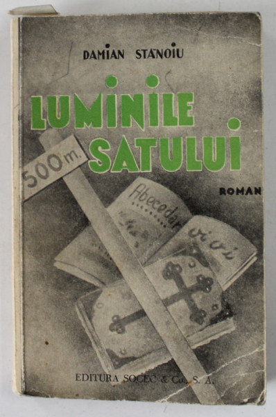 LUMINILE SATULUI - roman de DAMIAN STANOIU , EDITIE INTERBELICA