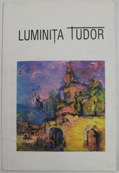 LUMINITA TUDOR , CATALOG DE EXPOZITIE , prezentare in engleza si franceza de TUDOR OCTAVIAN , ANII ' 90 , COPERTA SPATE CU DEFECTE