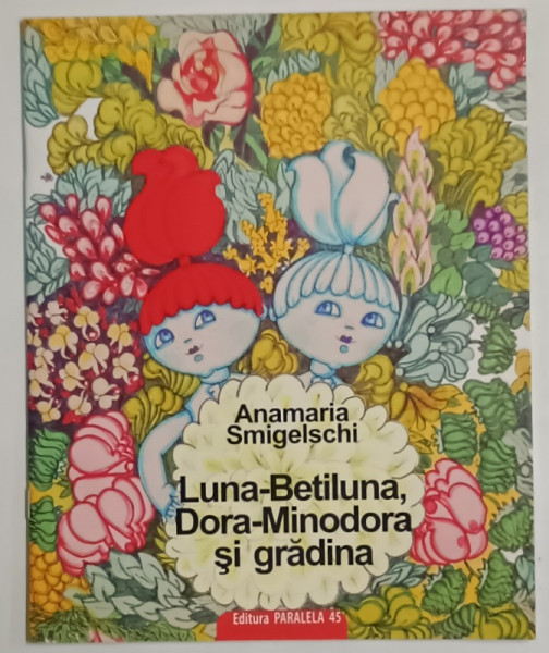 LUNA-BETILUNA , DORA-MINODORA SI GRADINA ,  de ANAMARIA SMILGESCHI , 2009