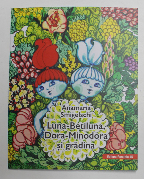 LUNA-BETILUNA , DORA-MINODORA SI GRADINA , EDITIA A III - A de ANAMARIA SMILGESCHI , 2021