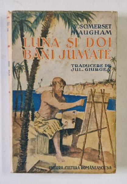 LUNA SI DOI JUM' ATE de V. SOMERSET MAUGHAM , EDITIE INTERBELICA