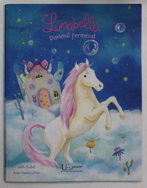 LUNABELLA , PONEIUL FERMECAT de EDITH THABET , ilustratii de ANA - MARIA WELLER , 2017