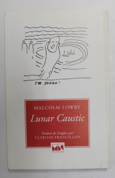 LUNAR CAUSTIC -  LE CAUSTIQUE LUNAIRE par  MALCOM LOWRY , suivi de MALCOM MON AMI par CLARISSE FRANCILLON , 2016