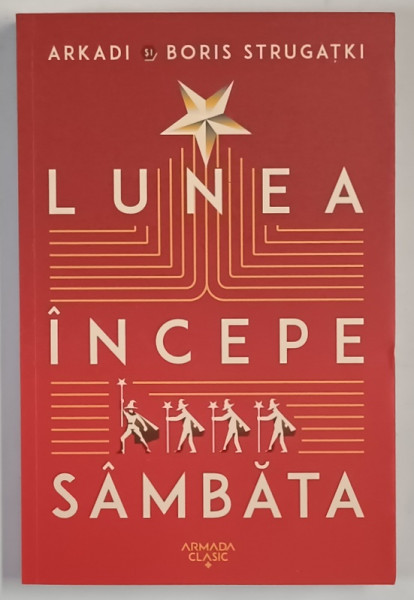 LUNEA INCEPE SAMBATA , roman de ARKADI STRUGATKI si BORIS STRUGATKI , 2024