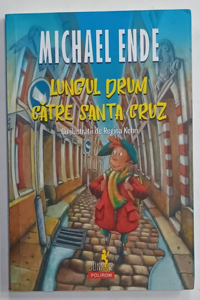 LUNGUL DRUM CATRE SANTA CRUZ de MICHAEL ENDE , cu ilustratii de REGINA KLEIN , 2018