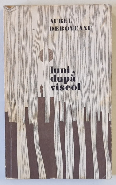 LUNI , DUPA VISCOL , roman de AUREL DEBOVEANU , 1971 , DEDICATIE *