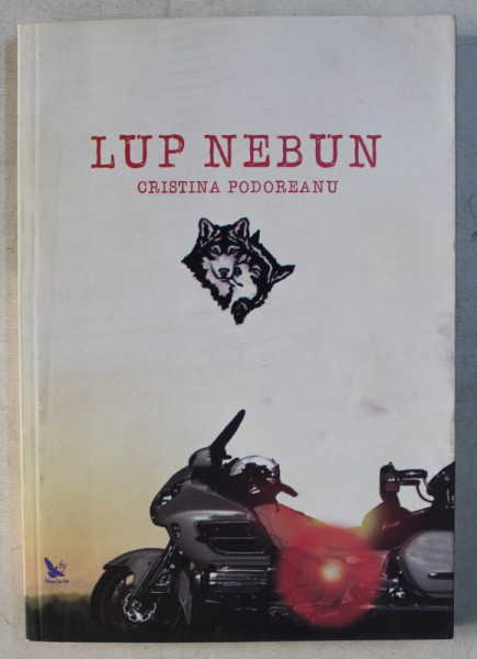 LUP NEBUN de CRISTINA PODOREANU , 2017