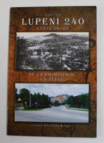 LUPENI 240 ( 1770 -2010 ) - DE LA UN MILENIU LA ALTUL de GENU TUTU , 2010