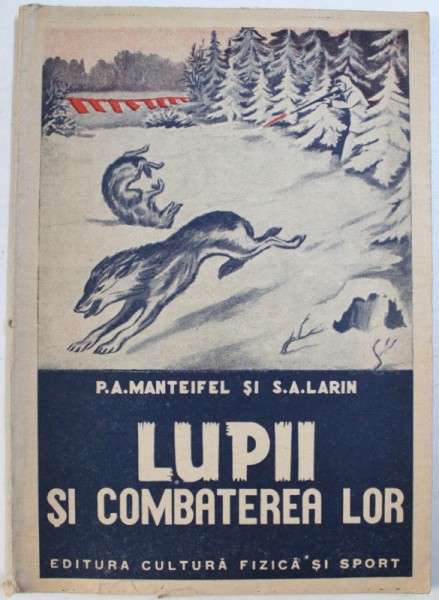 LUPII SI COMBATEREA LOR de P.A. MANTEIFEL si S.A. LARIN , 1951