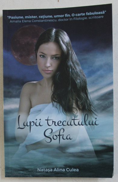 LUPII TRECUTULUI SOFIA de NATASA ALINA CULEA , 2016