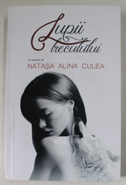 LUPII TRECUTULUI , un roman de NATASA ALINA CULEA , 2019