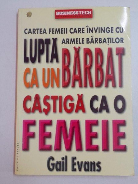 LUPTA CA UN BARBAT , CASTIGA CA O FEMEIE de GAIL EVANS , 2000